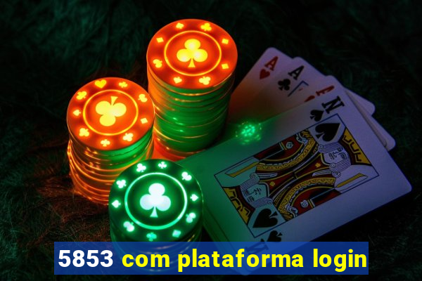 5853 com plataforma login